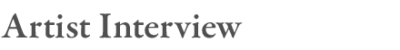 Artist Interview